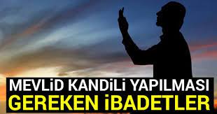 Mevlid kandili'nde yapılması tavsiye ibadetler